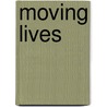Moving Lives door Kathy Burrell