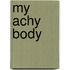 My Achy Body