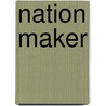 Nation Maker door Richard J. Gwyn
