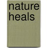Nature Heals door Ilchi Lee