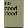 No Good Deed door Ross B. Hall