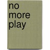 No More Play by Michael Maltzan
