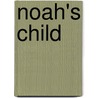 Noah's Child door Eric-Emmanuel Schmitt