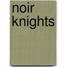 Noir Knights door Stuart Gorman