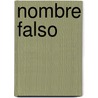 Nombre Falso by Ricardo Piglia