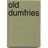 Old Dumfries door David Carroll
