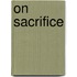 On Sacrifice