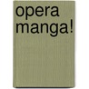 Opera Manga! door Not Available