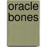 Oracle Bones by James Harpur