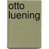 Otto Luening door Ralph Hartsock