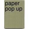 Paper Pop Up by Wood Dorothy