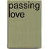 Passing Love