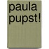 Paula pupst!