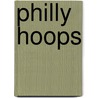 Philly Hoops by Unknown