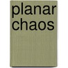 Planar Chaos by Timothy Sanders