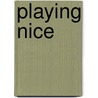 Playing Nice by Mary Jo Festle