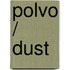 Polvo / Dust