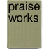 Praise Works