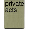 Private Acts by Harriet Heyman