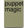 Puppet Magic by Kathryn I. Matthew