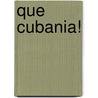 Que Cubania! door Ingvill Morlandstø