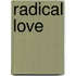 Radical Love