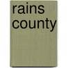 Rains County by Elaine Nall Bay