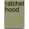 Ratchet Hood by Tony Marino