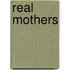 Real Mothers