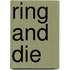 Ring and Die