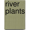 River Plants door Ernestine Giesecke