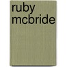 Ruby Mcbride by Freda Lightfoot