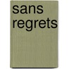 Sans regrets door Françoise Bourdin
