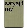 Satyajit Ray by Satyajit Ray