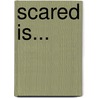 Scared Is... by Laura Purdie Salas