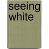 Seeing White by Ramya Mahadevan Vijaya