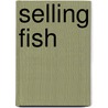 Selling Fish door J.H. Hall