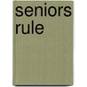 Seniors Rule door Adonica Schultz Aune