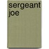 Sergeant Joe