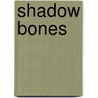 Shadow Bones door Colleen Rhoads