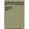 Shmutzy Girl door Anne-Marie Baila Asner