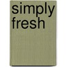 Simply Fresh door Jeff Morgan