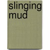 Slinging Mud door Rosemarie Ostler