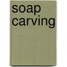 Soap Carving door Howard K. Suzuki