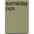Someday Rich