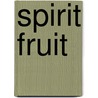 Spirit Fruit door H. Roger Grant