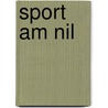 Sport Am Nil by Wolfgang Decker