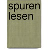 Spuren lesen door David Melbeck