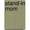 Stand-In Mom by Megan Kelly