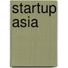 Startup Asia door Rebecca Fannin